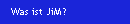 Was ist JiM?