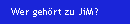 Wer geh�rt zu JiM?